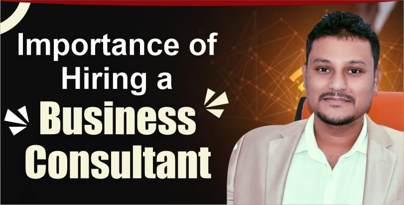Importance of Hiring a Business Consultant for a Startup or a Small Business