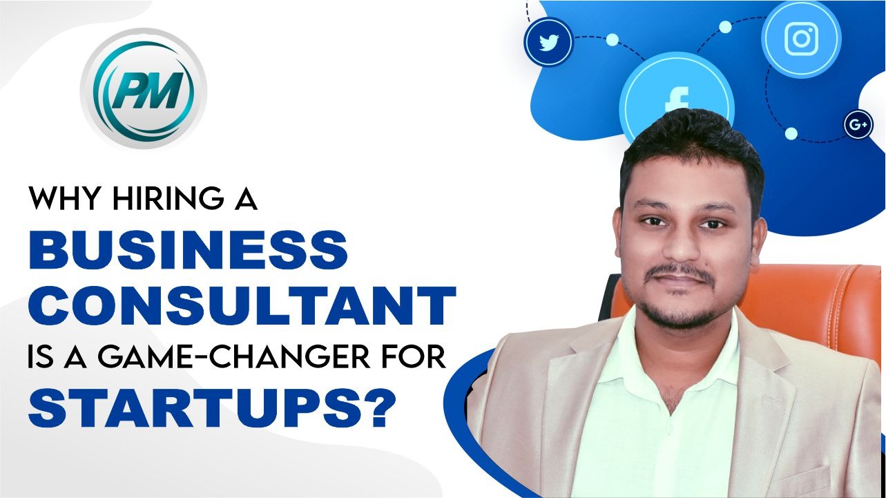 Why Hiring a Business Consultant is a Game-Changer for Startups?